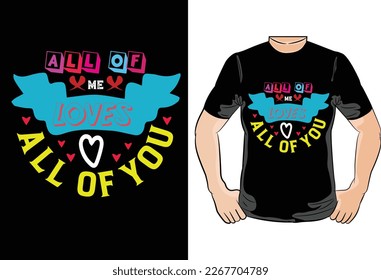 About All Of You Loves All Of Life T Shirt Design Graphic