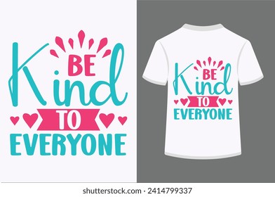 About Be Kind To Everyone T-shirt Design