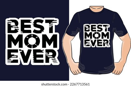 About Best Mom Ever T-Shirt design graphic