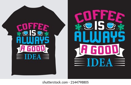 about coffee is always a good idea design