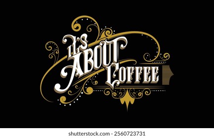 IT'S ABOUT COFFEE lettering custom style design