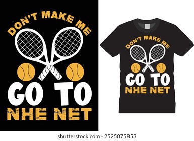 Acerca de Don't Make Me Go to the Net Camiseta Gráfico