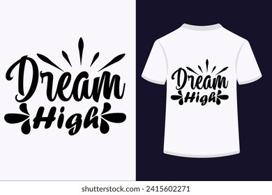 About Dream High T-shirt Design