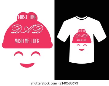About first time dad wish me luck t-shirt design graphic