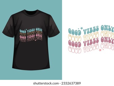 About good vibes only  retro wavy t shirt design.