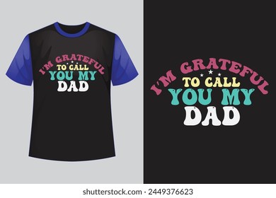 about I’m Grateful to Call You My Dad retro design