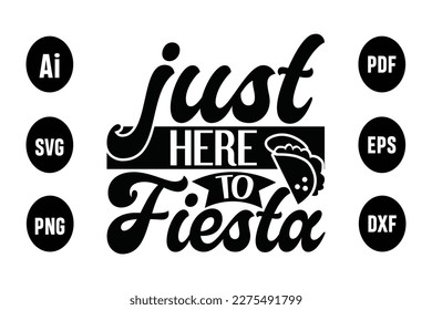 About Just Here To Fiesta Svg