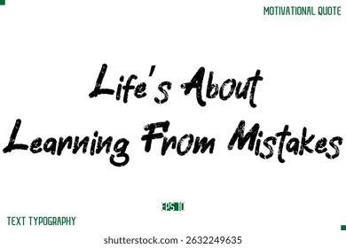 Life’s About Learning From Mistakes  Stylish Grunge Text Typography Lettering Positive Life Quote