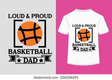 About Loud And  proud Basketball Dad  SVG Design