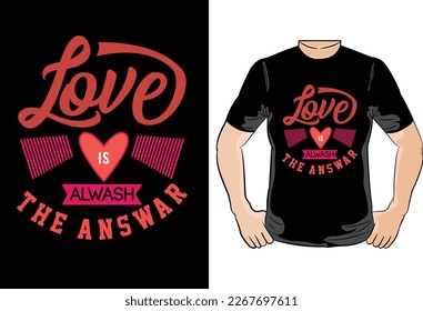 About love Is Alwash The Answar T Shirt Design Graphic