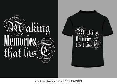 About Making Memories That Last T-shirt Design