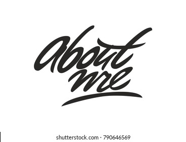 About me. Premium handmade vector lettering and calligraphy phrase. Vector illustration.