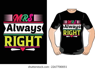 About Mrs Always Right T Shirt Design Graphic