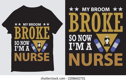 about my broom broke so now I'm a nurse design