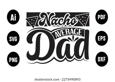 About Nacho Average Dad Svg