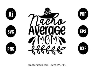 About Nacho Average Mom Svg