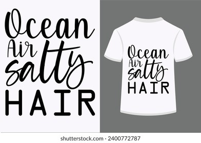 About Ocean Air Salty Hair T-shirt Design . This is a editable file .