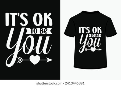 About It's Ok To Be You T-shirt Design