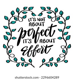 It's about perfect, it's about effort, hand lettering. Poster quotes.