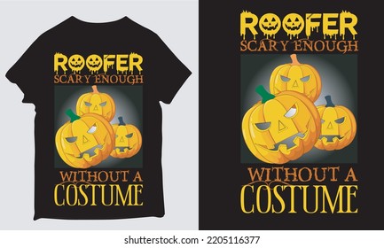about roofer without a costume t-shirt design