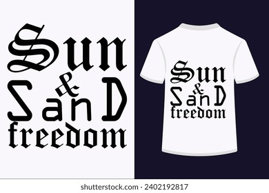 About Sun Sand And Freedom T-shirt Design