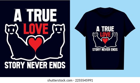 About A True Love Valentine Tshirt Design