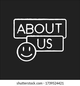About us chalk white icon on black background. Company information for clients. Customer support service. Help forum. Navigate in corporate social media. Isolated vector chalkboard illustration