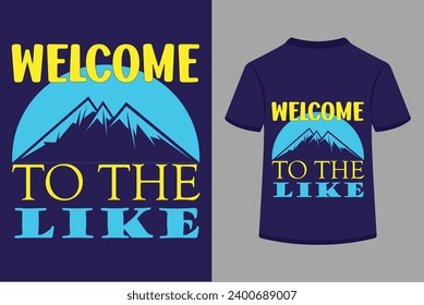 About Welcome To The Like T-shirt Design . This is a editable file .