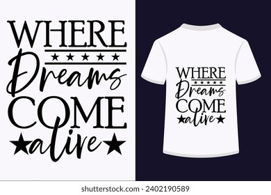 About Where Dreams Come Alive T-shirt Design