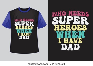 about Who Needs Super Heroes when I Have Dad retro design