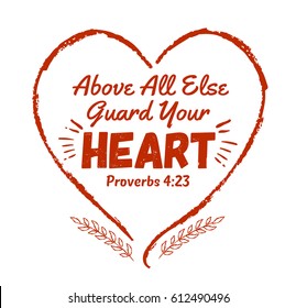 Above all else guard your heart bible scripture design art from book of Proverbs with red heart frame and laurels