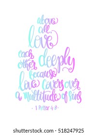 above all, love each other deeply. love frame.Hand Lettered quote. Bible Verse. Modern calligraphy