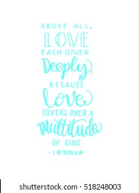 above all, love each other deeply. love frame.Hand Lettered quote. Bible Verse. Modern calligraphy