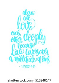 above all, love each other deeply. love frame.Hand Lettered quote. Bible Verse. Modern calligraphy