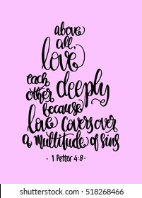 above all, love each other deeply because love covers over a multitude of sins. Hand Lettered quote. Bible Verse. Modern calligraphy