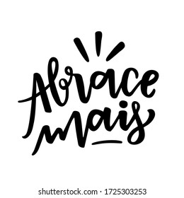 Abrace Mais. Hug More. Brazilian Portuguese Hand Lettering. Vector. 
