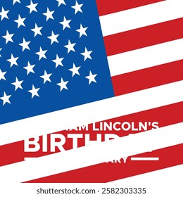 Abraham Lincoln’s Birthday. National holiday in the United States. Celebrating the birthday of one of the most popular presidents of America.Lincoln's Birthday Poster, February 12. Important day