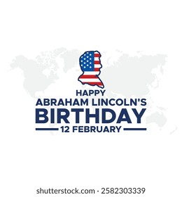 Abraham Lincoln’s Birthday. National holiday in the United States. Celebrating the birthday of one of the most popular presidents of America.Lincoln's Birthday Poster, February 12. Important day