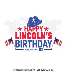 Abraham Lincoln’s Birthday. National holiday in the United States. Celebrating the birthday of one of the most popular presidents of America.Lincoln's Birthday Poster, February 12. Important day