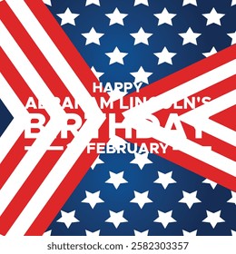 Abraham Lincoln’s Birthday. National holiday in the United States. Celebrating the birthday of one of the most popular presidents of America.Lincoln's Birthday Poster, February 12. Important day