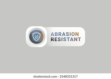 Rótulo resistente à abrasão ou vetor de elemento de projeto resistente à abrasão. Melhor ícone resistente à abrasão para aplicativos, sites, design de embalagem do produto. Vetor de sinal resistente à abrasão.