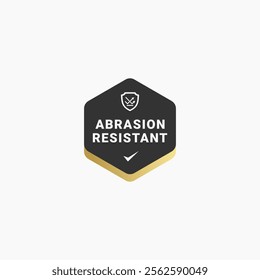 Abrasion resistant label design element. Best Abrasion resistant icon for apps, websites, product packaging design. Abrasion resistant sign vector.