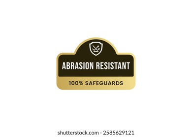 Abrasion resistant label vector isolated EPS. Best Abrasion resistant icon for apps, websites, product packaging design. Abrasion resistant sign vector.