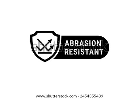 Abrasion resistant sign or Abrasion resistant label vector isolated. Best Abrasion resistant sign for product packaging design. Abrasion resistant label vector.