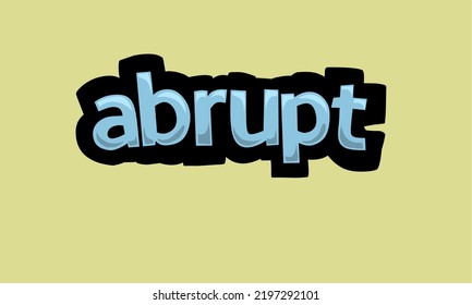 ABRUPT writing vector design on a yellow background very simple and very cool