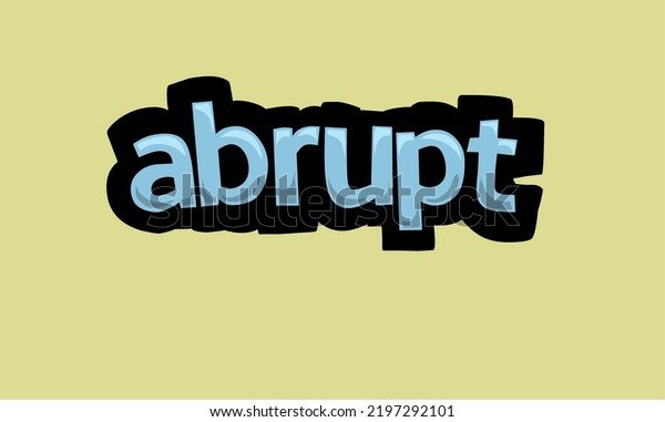 ABRUPT writing vector design on a yellow background\
very simple and very\
cool