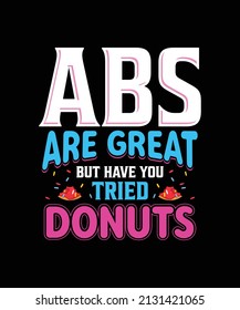 Abs Are Great But Have You Tried Donuts T-shirt, Muscles Fitness Gym Design Template