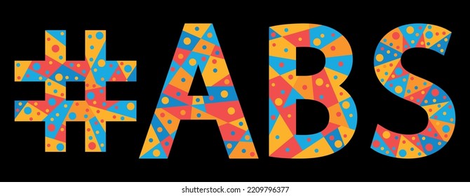 Etiqueta ABS. Texto aislado con mosaico. Cartas de trozos de triángulos, polígonos y burbujas. Etiqueta popular de moda #ABS para papel, ropa, camiseta, afiche, pancarta, volante. Imagen vectorial de material.