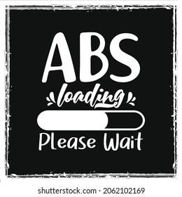 ABS loading please wait Gym typography workout bodybuilder t shirt