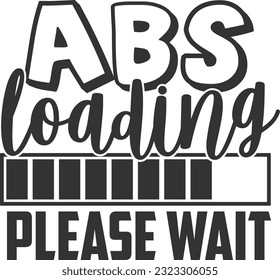 Abs Loading Please Wait - Workout Shirt